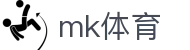 MK体育 | MK体育官方网站 · mk.com
